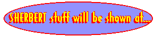 SHERBERT stuff will be shown at..